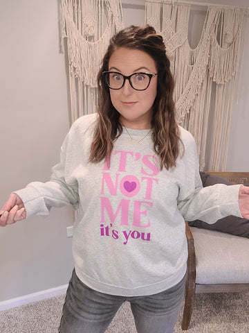 It's Not Me It's You Crewneck Sweatshirt